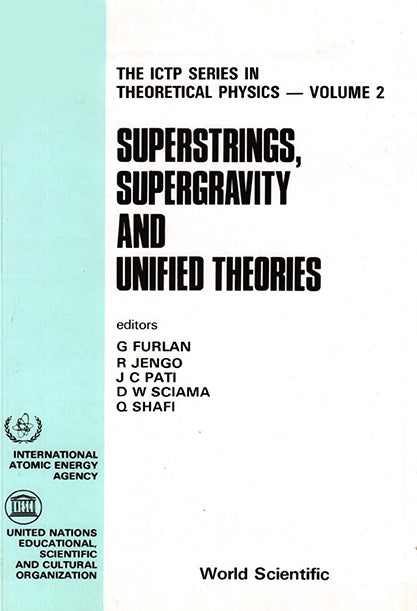 Superstrings, Supergravity And Unified Theories - Proceedings Of The Summer Workshop In High Energy Physics And Cosmology