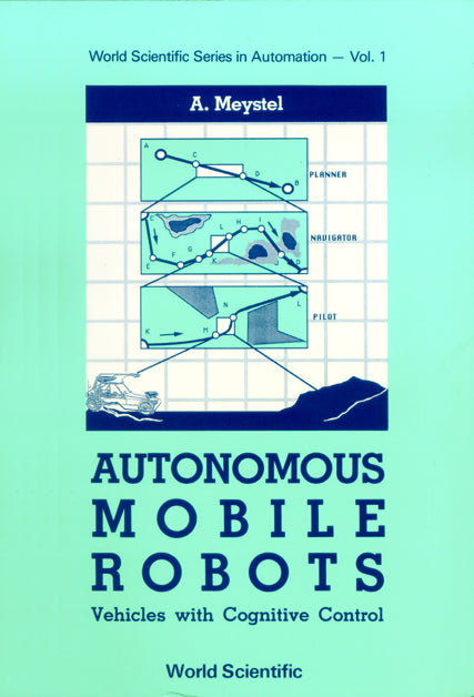 Autonomous Mobile Robots: Vehicles With Cognitive Control