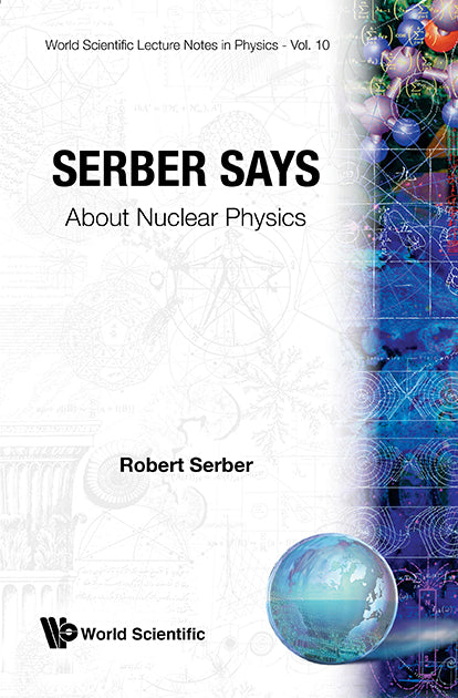 Serber Says: About Nuclear Physics