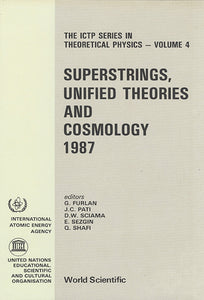 Superstrings, Unified Theories And Cosmology 1987 - Proceedings Of The Summer Workshop In High Energy Physics And Cosmology