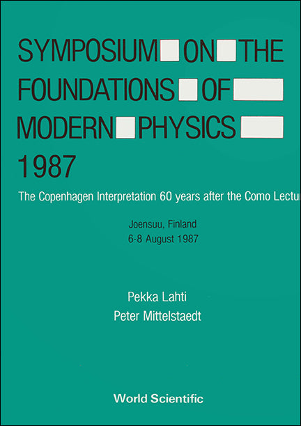 Symposium On The Foundations Of Modern Physics 1987 - The Copenhagen Interpretation 60 Years After The Como Lecture