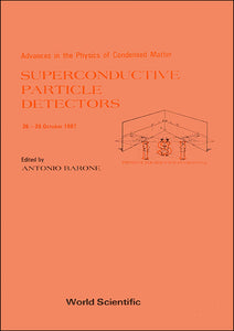 Superconductive Particle Detectors - Advances In The Physics Of Condensed Matter