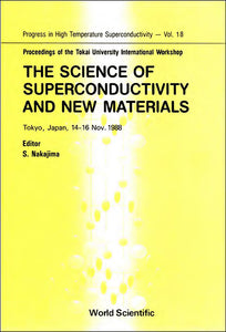 Science Of Superconductivity And New Materials, The - Proceedings Of The Tokai University International Workshop