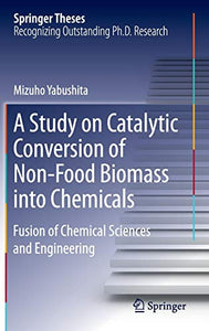 A Study on Catalytic Conversion of Non-Food Biomass into Chemicals