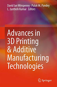 Advances in 3D Printing & Additive Manufacturing Technologies