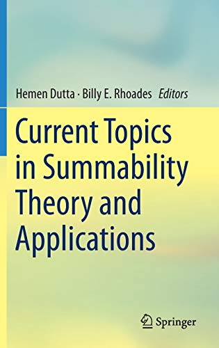 Current Topics in Summability Theory and Applications