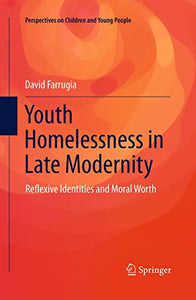 Youth Homelessness in Late Modernity