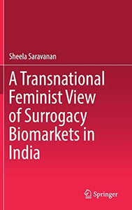 A Transnational Feminist View of Surrogacy Biomarkets in India