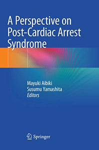 A Perspective on Post-Cardiac Arrest Syndrome