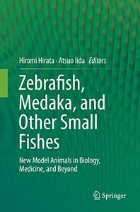 Zebrafish, Medaka, and Other Small Fishes