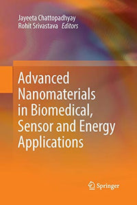 Advanced Nanomaterials in Biomedical, Sensor and Energy Applications