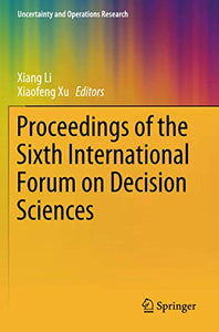 Proceedings of the Sixth International Forum on Decision Sciences