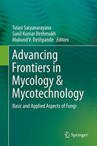 Advancing Frontiers in Mycology & Mycotechnology