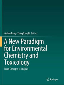 A New Paradigm for Environmental Chemistry and Toxicology