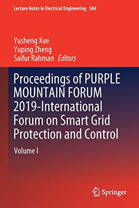 Proceedings of PURPLE MOUNTAIN FORUM 2019-International Forum on Smart Grid Protection and Control