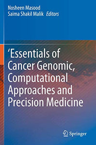 'Essentials of Cancer Genomic, Computational Approaches and Precision Medicine