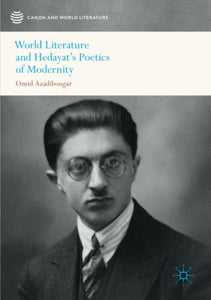 World Literature and Hedayat’s Poetics of Modernity