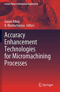 Accuracy Enhancement Technologies for Micromachining Processes