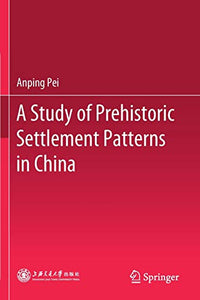 A Study of Prehistoric Settlement Patterns in China