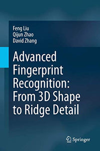 Advanced Fingerprint Recognition: From 3D Shape to Ridge Detail