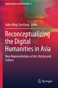 Reconceptualizing the Digital Humanities in Asia