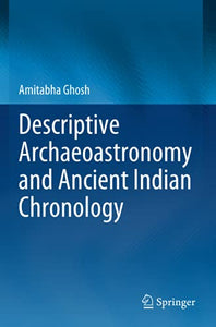 Descriptive Archaeoastronomy and Ancient Indian Chronology