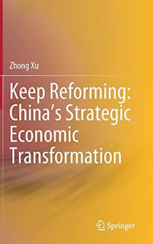 Keep Reforming: China’s Strategic Economic Transformation