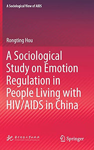 A Sociological Study on Emotion Regulation in People Living with HIV/AIDS in China