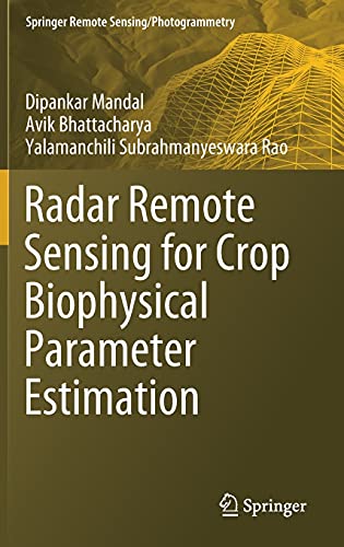 Radar Remote Sensing for Crop Biophysical Parameter Estimation