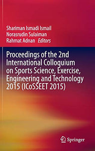 Proceedings of the 2nd International Colloquium on Sports Science, Exercise, Engineering and Technology 2015 (ICoSSEET 2015)