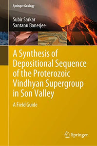 A Synthesis of Depositional Sequence of the Proterozoic Vindhyan Supergroup in Son Valley