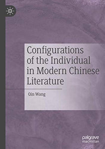 Configurations of the Individual in Modern Chinese Literature