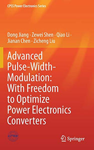 Advanced Pulse-Width-Modulation: With Freedom to Optimize Power Electronics Converters