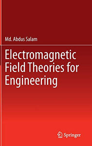 Electromagnetic Field Theories for Engineering