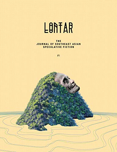 LONTAR #05: THE JOURNAL OF SOUTHEAST ASIAN SPECULATIVE FICTION