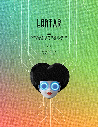 LONTAR #10: THE JOURNAL OF SOUTHEAST ASIAN SPECULATIVE FICTION