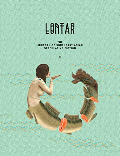 LONTAR #08: THE JOURNAL OF SOUTHEAST ASIAN SPECULATIVE FICTION-ISSUE #8