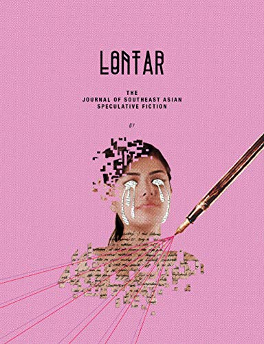 LONTAR #07: THE JOURNAL OF SOUTHEAST ASIAN SPECULATIVE FICTION