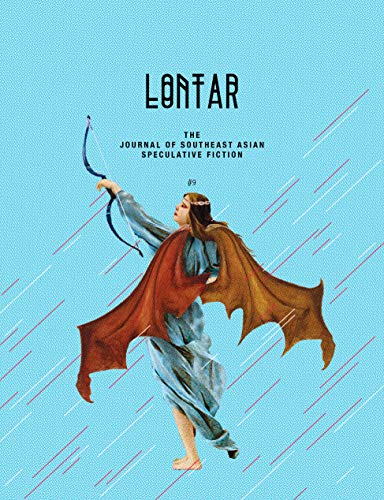 LONTAR #09: THE JOURNAL OF SOUTHEAST ASIAN SPECULATIVE FICTION