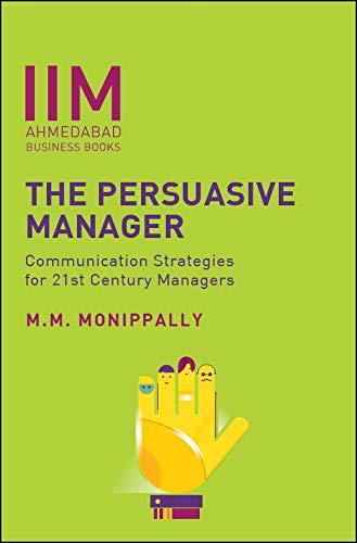 The Persuasive Manager: Communication Strategies for 21st  Century Managers