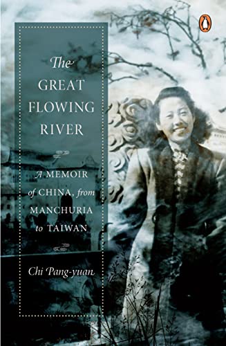 Great Flowing River:Memoir of China,fromManchuria to Taiwan