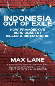 Indonesia Out of Exile: How Pramoedya's Buru Quartet Killed a Dictatorship