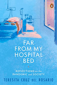 Far From My Hospital Bed: Reflections on Society and the Pandemic