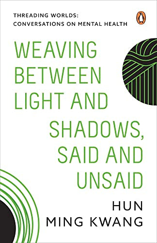 Threading Worlds: Conversations on Mental Health - Weaving between Light and Shadows, Said and Unsaid