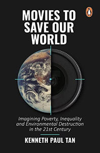 Movies to Save Our World: Inequality and Environmental DestruImagining Poverty,ction in the 21st Century