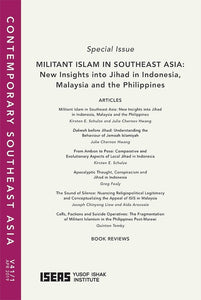 [eJournals]Contemporary Southeast Asia Vol. 41/1 (April 2019). Special Issue: Militant Islam in Southeast Asia: New Insights into Jihad in Indonesia, Malaysia and the Philippines (Militant Islam in Southeast Asia: New Insights into Jihad in Indonesia,