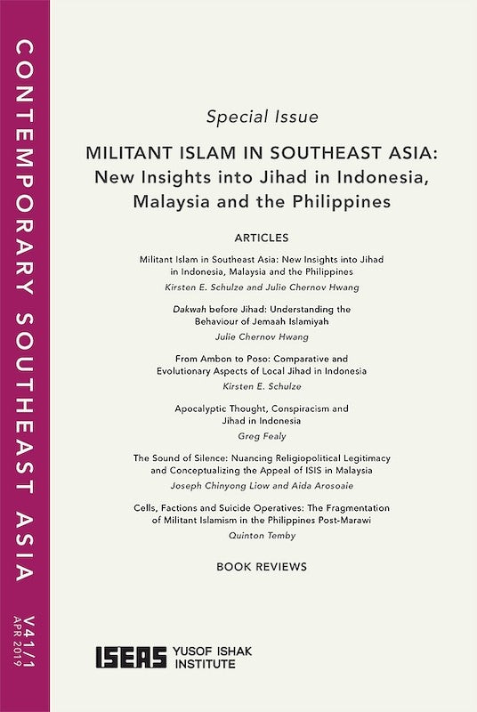 [eJournals]Contemporary Southeast Asia Vol. 41/1 (April 2019). Special Issue: Militant Islam in Southeast Asia: New Insights into Jihad in Indonesia, Malaysia and the Philippines (Militant Islam in Southeast Asia: New Insights into Jihad in Indonesia,