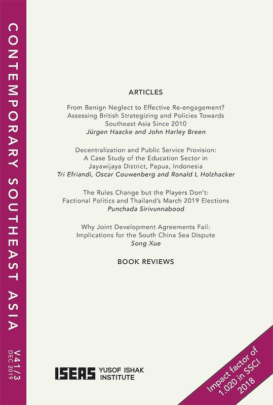 [eJournals]Contemporary Southeast Asia Vol. 41/3 (December 2019) (From Benign Neglect to Effective Re-engagement? Assessing British Strategizing and Policies Towards Southeast Asia Since 2010)