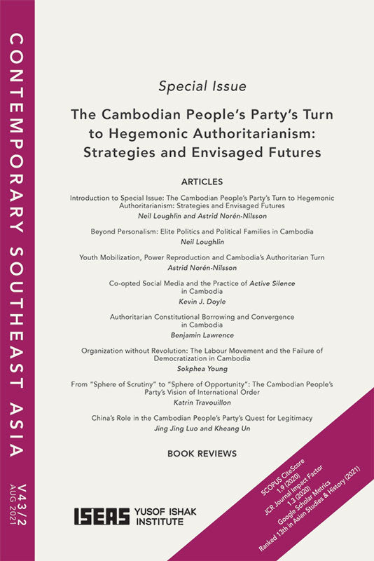 [eJournals]Contemporary Southeast Asia Vol. 43/2 (August 2021). Special issue: The Cambodian People’s Party’s Turn to Hegemonic Authoritarianism: Strategies and Envisaged Futures (Beyond Personalism: Elite Politics and Political Families in Cambodia)