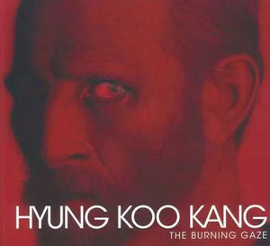 Hyung Koo Kang: The Burning Gaze